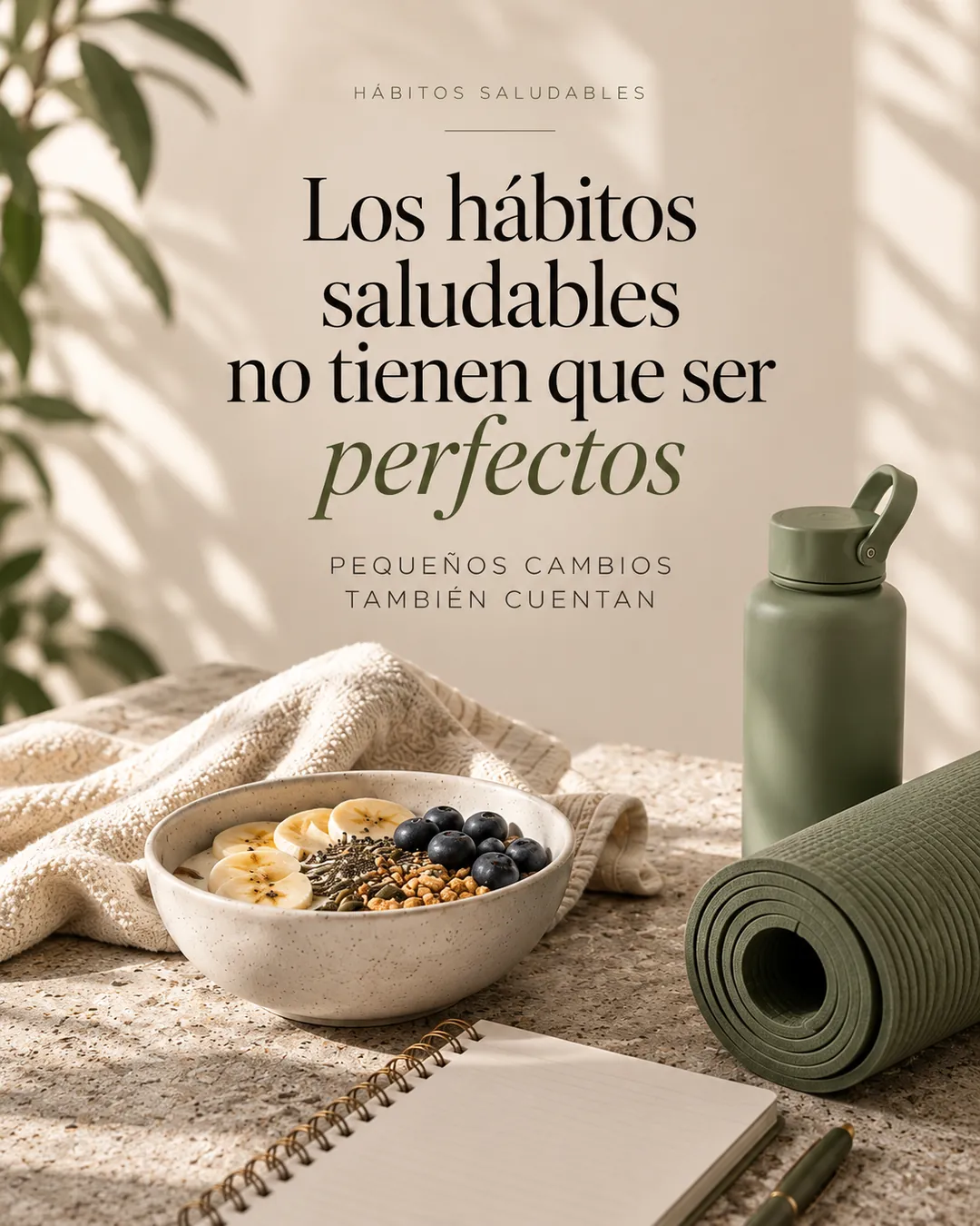 Portada del artículo «Los hábitos saludables no tienen que ser perfectos»: bol de yogur con fruta y semillas, botella de agua, esterilla enrollada y una libreta con el título «Hábitos que suman».
